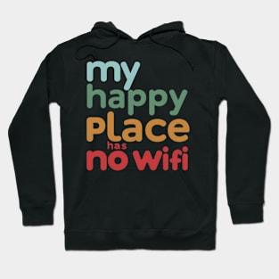 My Happy Place Has No Wi-fi Hoodie